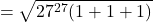 \[= \sqrt{27^{27}(1 + 1 + 1)}\]