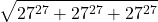 \[\sqrt{27^{27} + 27^{27} + 27^{27}}\]