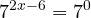 \[7^{2x-6} = 7^0\]