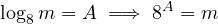 \[\log_8 m = A \implies 8^A = m\]