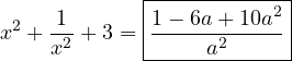 \[x^2 + \frac{1}{x^2} + 3 = \boxed{\frac{1 - 6a + 10a^2}{a^2}} \]