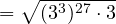 \[= \sqrt{(3^3)^{27} \cdot 3}\]