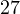 27