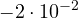 \[-2 \cdot 10^{-2}\]