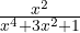 \frac{x^2}{x^4 + 3x^2 + 1}