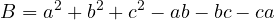 \[B = a^2 + b^2 + c^2 - ab - bc - ca\]