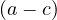 (a - c)