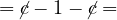 \[= \cancel{c} - 1 - \cancel{c} =\]