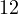 12