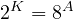 \[2^K = 8^A\]