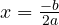 x = \frac{-b}{2a}
