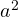 a^2