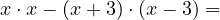 \[x \cdot x - (x + 3) \cdot (x - 3) =\]