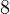 8