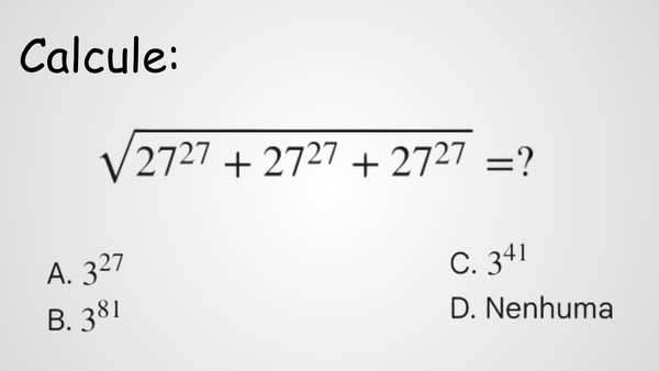 Questões de Matemática - 245
Aplicando as propriedades da Potenciação.