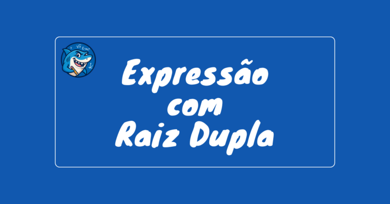 expressao-com-raiz-dupla-247