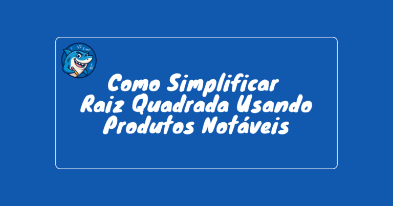 como-simplificar-raiz-quadrada-usando-produtos-notaveis-242